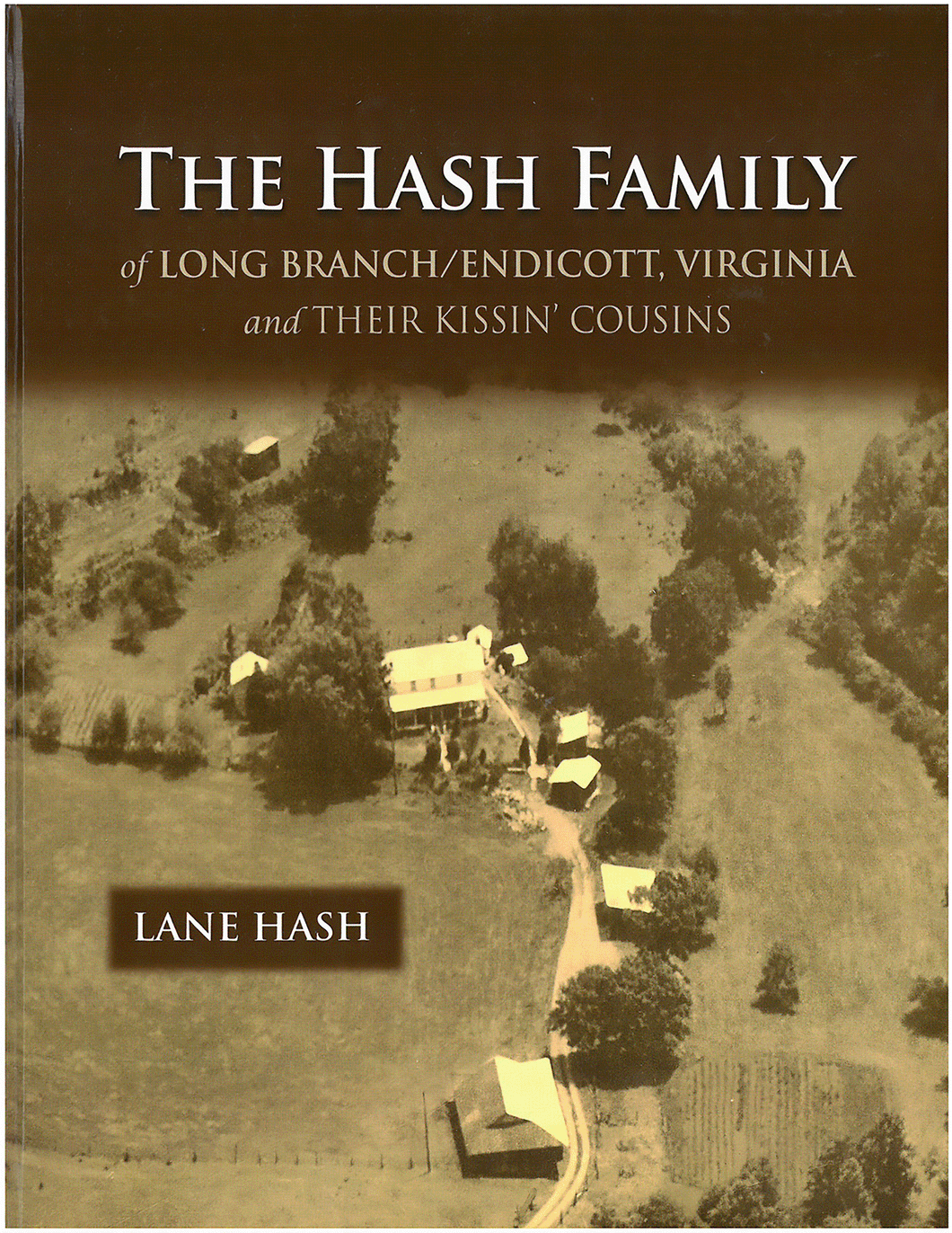 The Hash Family of Long Branch - Endicott, Virginia and Their Kissing Cousins By Lane Hash